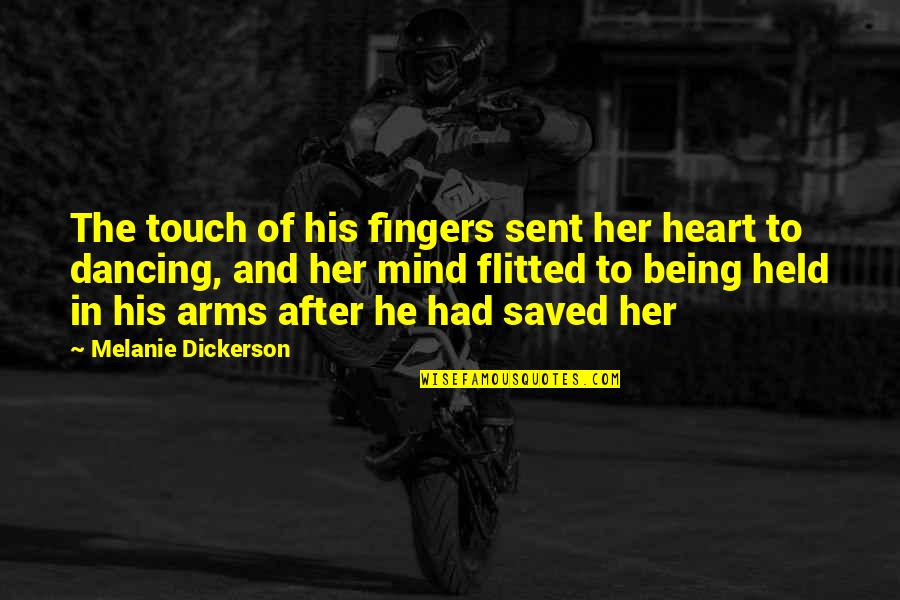 Song Dads Hand Quotes By Melanie Dickerson: The touch of his fingers sent her heart