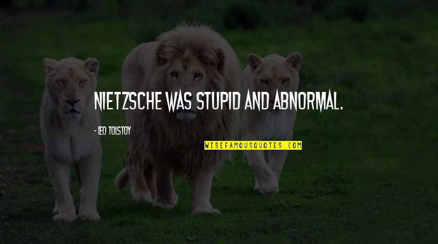 Song Ji Hyo Quotes By Leo Tolstoy: Nietzsche was stupid and abnormal.