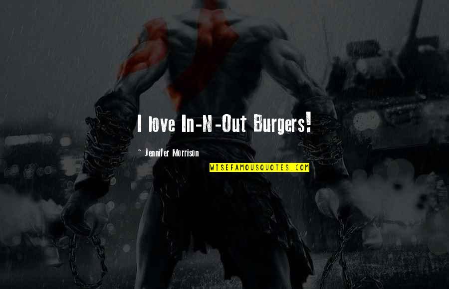 Song Kee Fishball Quotes By Jennifer Morrison: I love In-N-Out Burgers! Song Kee Fishball Quotes By Jennifer Morrison: I love In-N-Out Burgers!