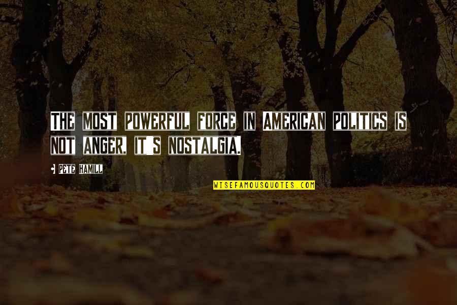 Song Love Is Waste Of Time Quotes By Pete Hamill: The most powerful force in American politics is