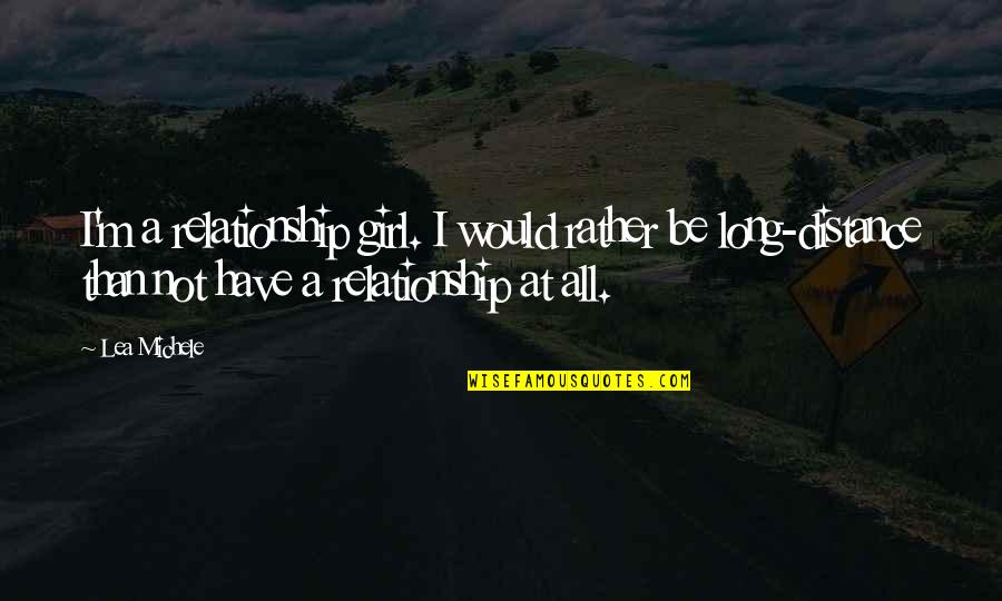 Song Lyric Inspirational Quotes By Lea Michele: I'm a relationship girl. I would rather be Song Lyric Inspirational Quotes By Lea Michele: I'm a relationship girl. I would rather be
