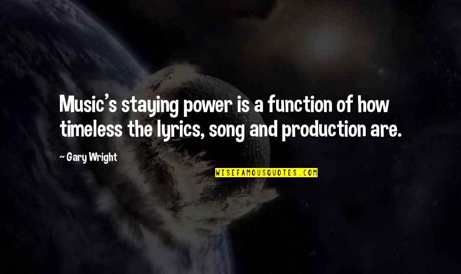 Song Lyrics Music Quotes By Gary Wright: Music's staying power is a function of how