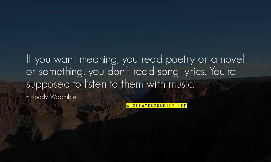 Song Lyrics Music Quotes By Roddy Woomble: If you want meaning, you read poetry or