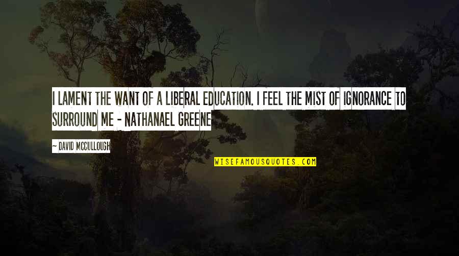 Song Lyrics Tagalog Quotes By David McCullough: I lament the want of a liberal education. Song Lyrics Tagalog Quotes By David McCullough: I lament the want of a liberal education.