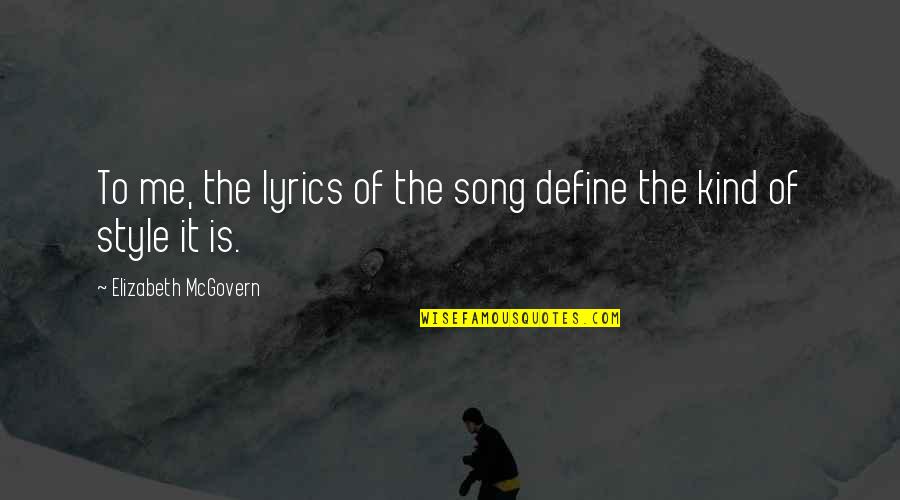 Song Lyrics With Quotes By Elizabeth McGovern: To me, the lyrics of the song define Song Lyrics With Quotes By Elizabeth McGovern: To me, the lyrics of the song define