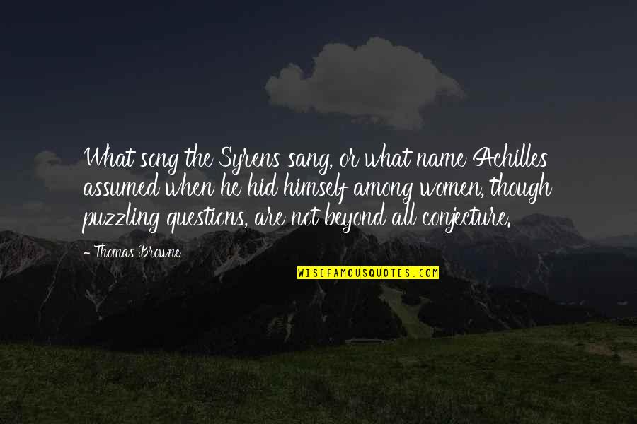Song Names Quotes By Thomas Browne: What song the Syrens sang, or what name