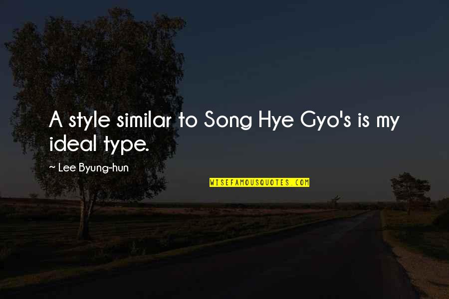 Song Of Style Quotes By Lee Byung-hun: A style similar to Song Hye Gyo's is