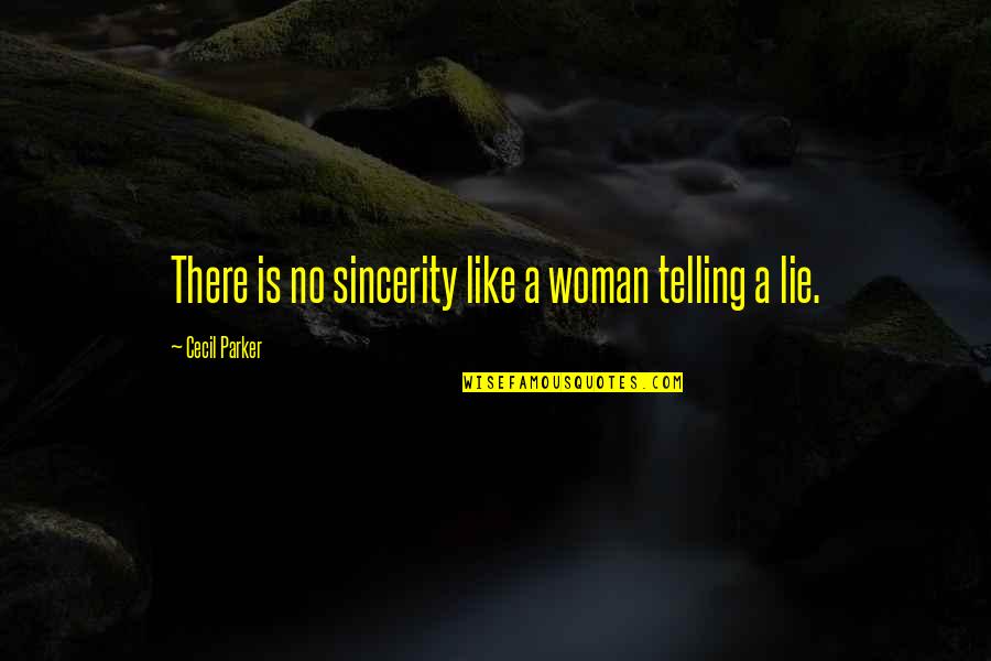 Song Of The Red Wolf Quotes By Cecil Parker: There is no sincerity like a woman telling Song Of The Red Wolf Quotes By Cecil Parker: There is no sincerity like a woman telling