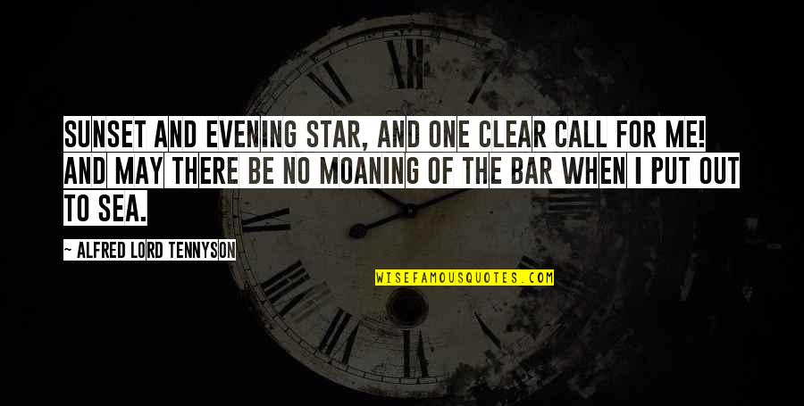 Song On Repeat Quotes By Alfred Lord Tennyson: Sunset and evening star, And one clear call