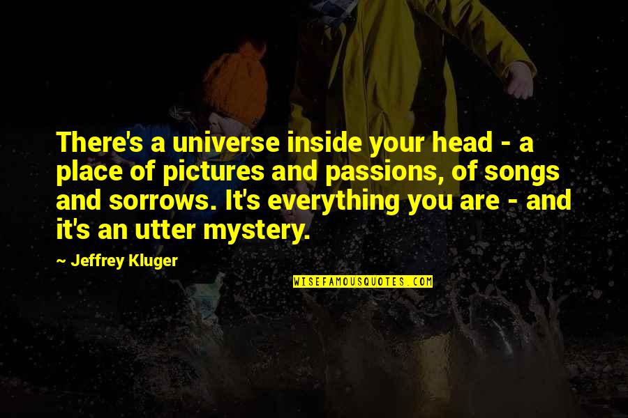 Song Pictures And Quotes By Jeffrey Kluger: There's a universe inside your head - a
