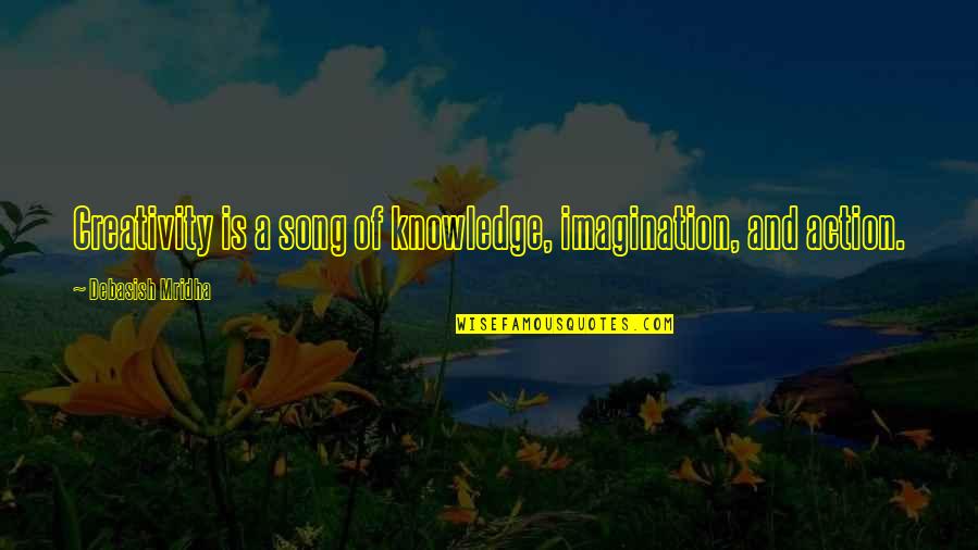 Song Quotes And Quotes By Debasish Mridha: Creativity is a song of knowledge, imagination, and