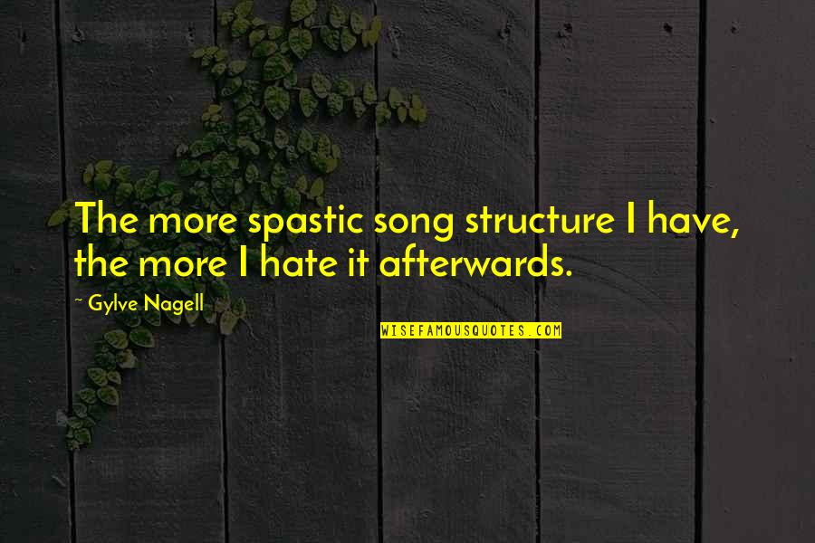 Song Quotes By Gylve Nagell: The more spastic song structure I have, the