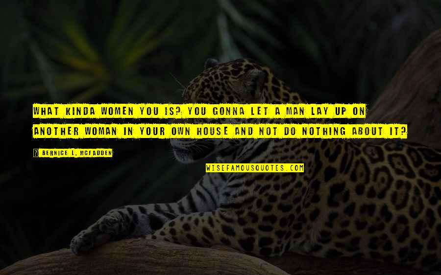 Song Tequila Quotes By Bernice L. McFadden: What kinda women you is? You gonna let