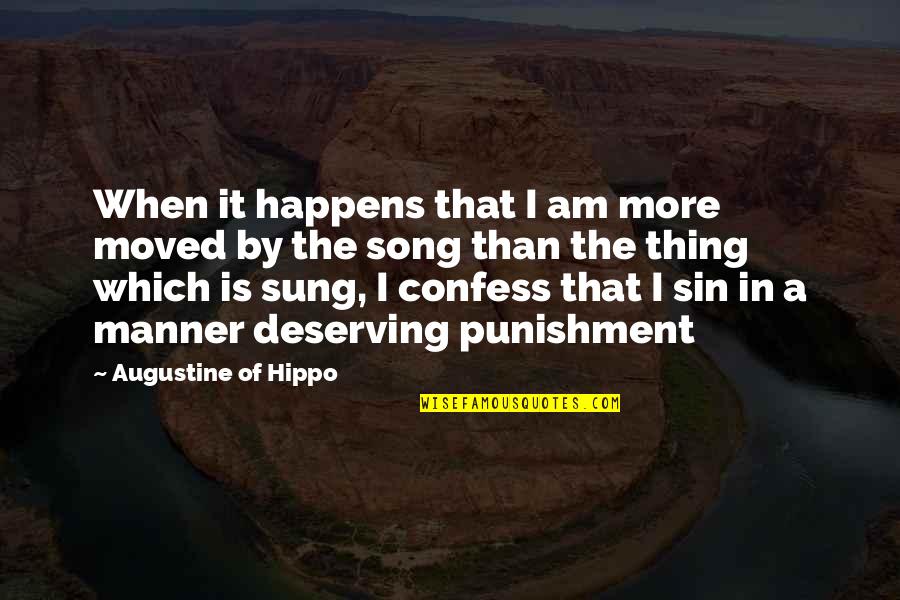Song Yet Sung Quotes By Augustine Of Hippo: When it happens that I am more moved