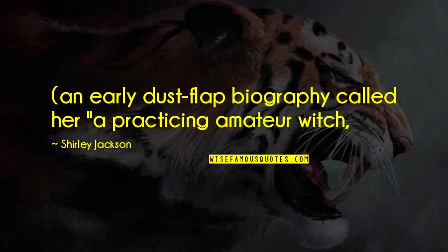 Songbee Quotes By Shirley Jackson: (an early dust-flap biography called her "a practicing Songbee Quotes By Shirley Jackson: (an early dust-flap biography called her "a practicing