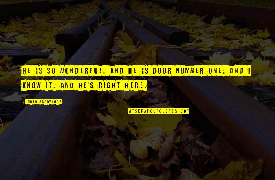 Songcharoen Suthin Quotes By Drew Barrymore: He is so wonderful. And he is door