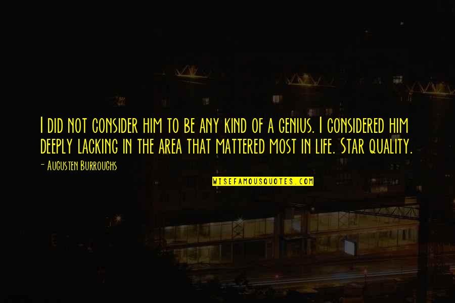 Songcraft Archeage Quotes By Augusten Burroughs: I did not consider him to be any Songcraft Archeage Quotes By Augusten Burroughs: I did not consider him to be any