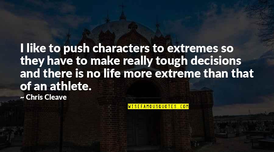 Songcrafting Quotes By Chris Cleave: I like to push characters to extremes so