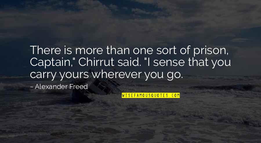 Songhay Plump Quotes By Alexander Freed: There is more than one sort of prison, Songhay Plump Quotes By Alexander Freed: There is more than one sort of prison,