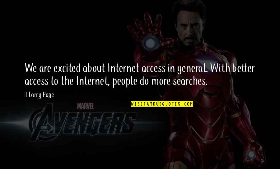 Songhay Plump Quotes By Larry Page: We are excited about Internet access in general. Songhay Plump Quotes By Larry Page: We are excited about Internet access in general.
