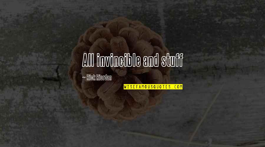 Songinator Quotes By Rick Riordan: All invincible and stuff Songinator Quotes By Rick Riordan: All invincible and stuff