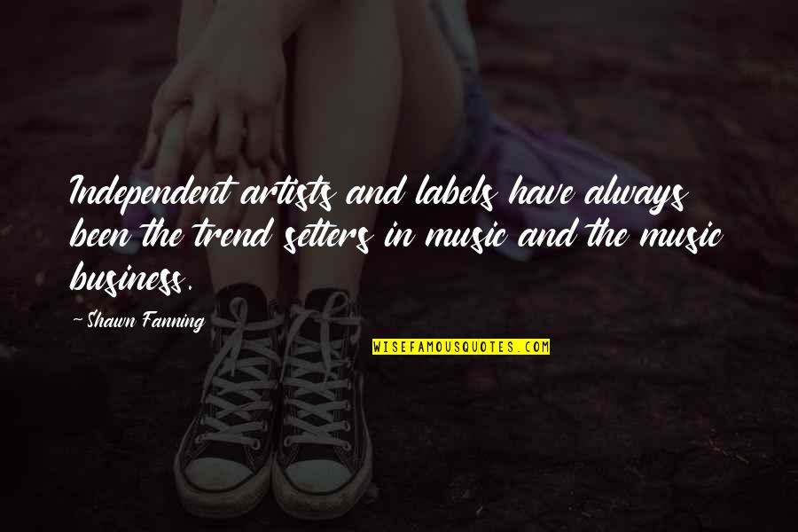 Songinator Quotes By Shawn Fanning: Independent artists and labels have always been the Songinator Quotes By Shawn Fanning: Independent artists and labels have always been the