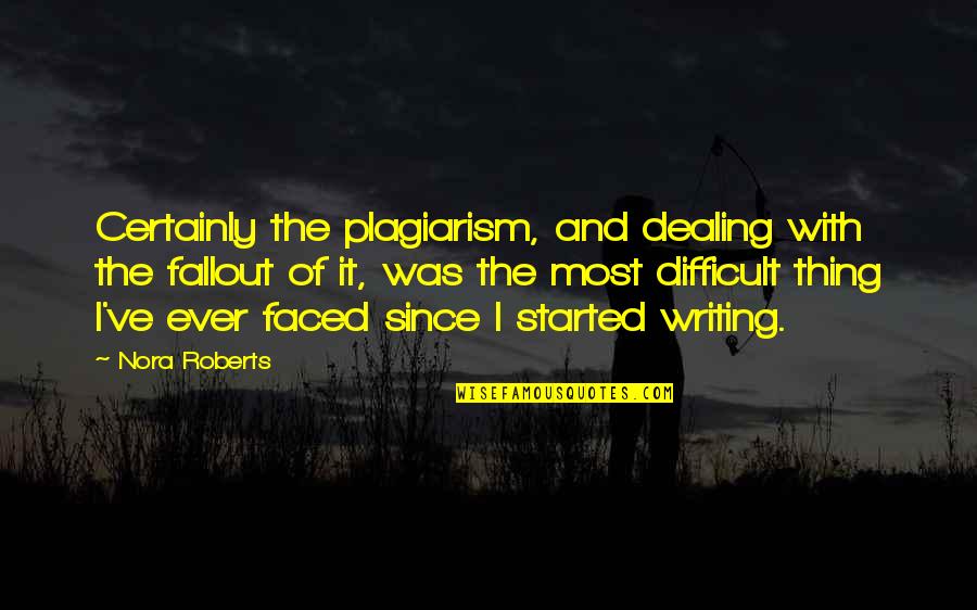Songkeeper Quotes By Nora Roberts: Certainly the plagiarism, and dealing with the fallout