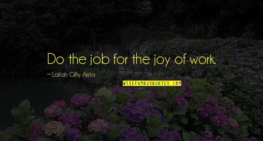 Songkhla Beach Quotes By Lailah Gifty Akita: Do the job for the joy of work.