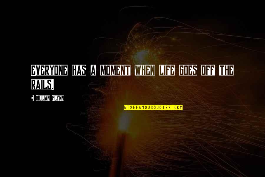 Songkran Quotes By Gillian Flynn: Everyone has a moment when life goes off Songkran Quotes By Gillian Flynn: Everyone has a moment when life goes off