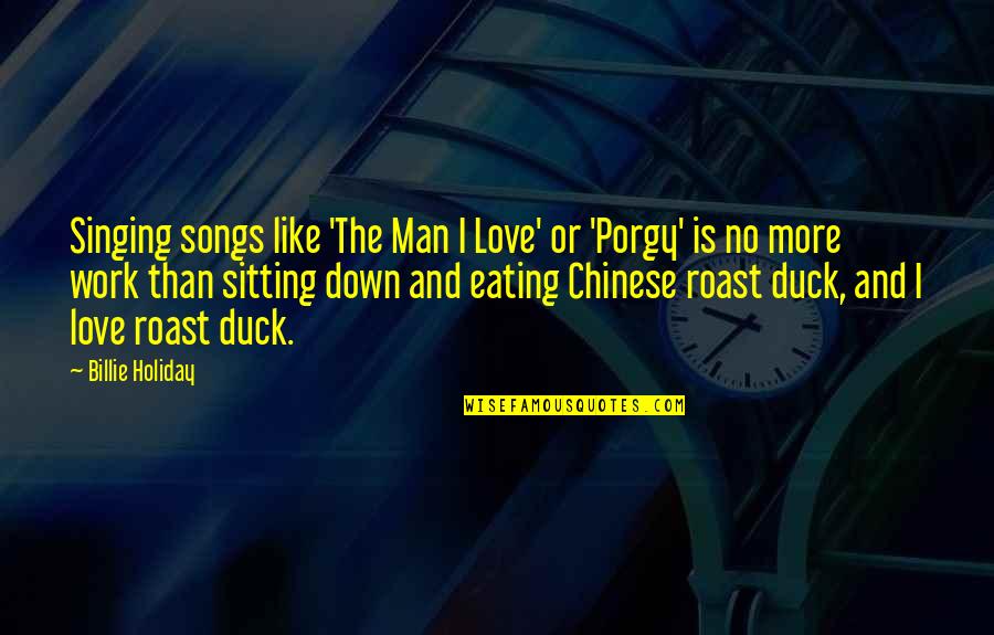 Songs And Singing Quotes By Billie Holiday: Singing songs like 'The Man I Love' or Songs And Singing Quotes By Billie Holiday: Singing songs like 'The Man I Love' or
