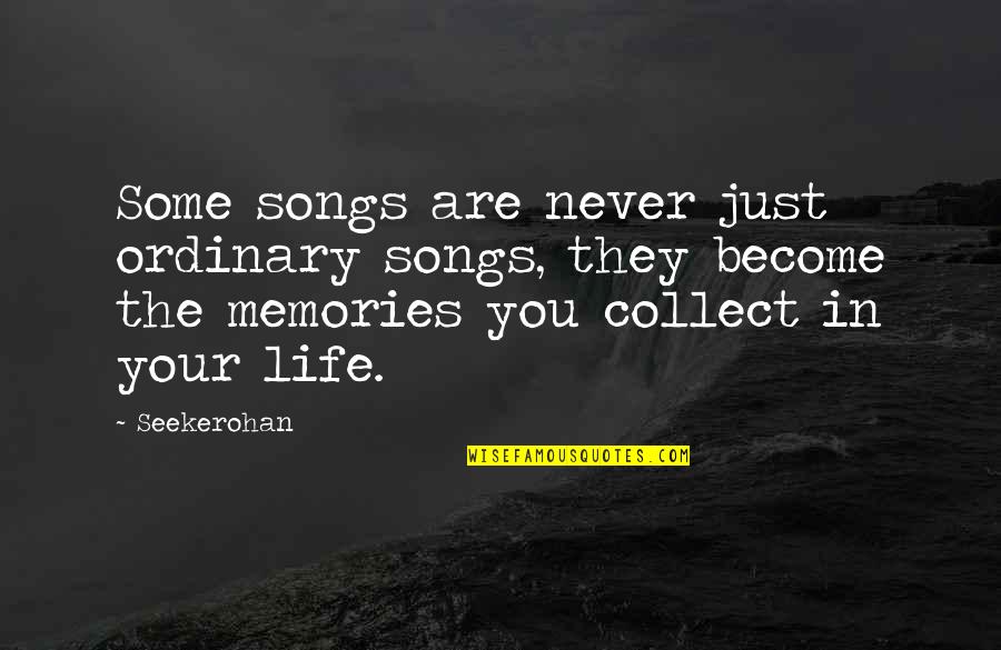 Songs In Quotes By Seekerohan: Some songs are never just ordinary songs, they