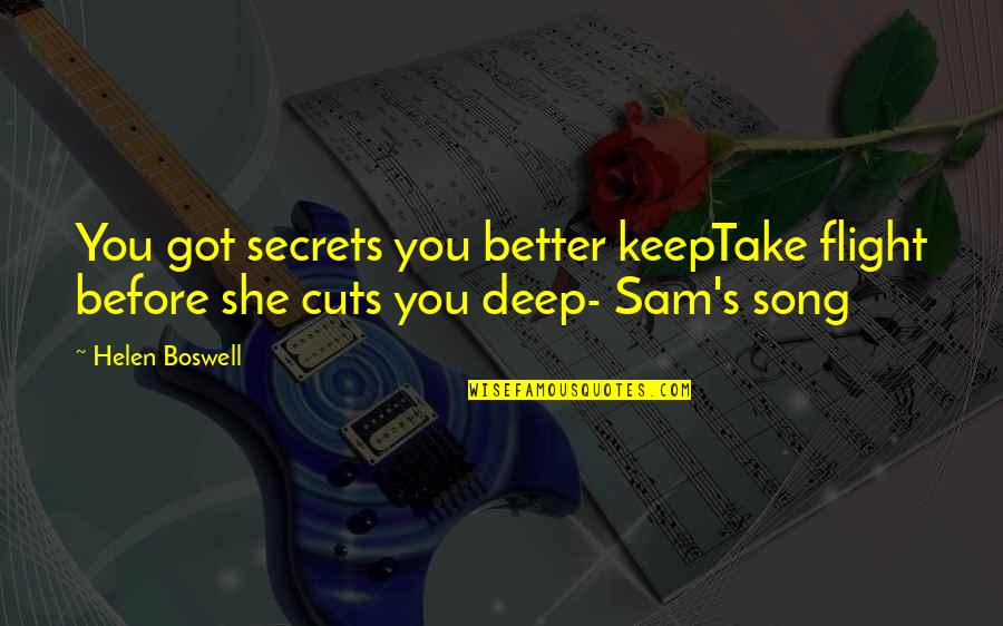 Songs Lyrics Quotes By Helen Boswell: You got secrets you better keepTake flight before