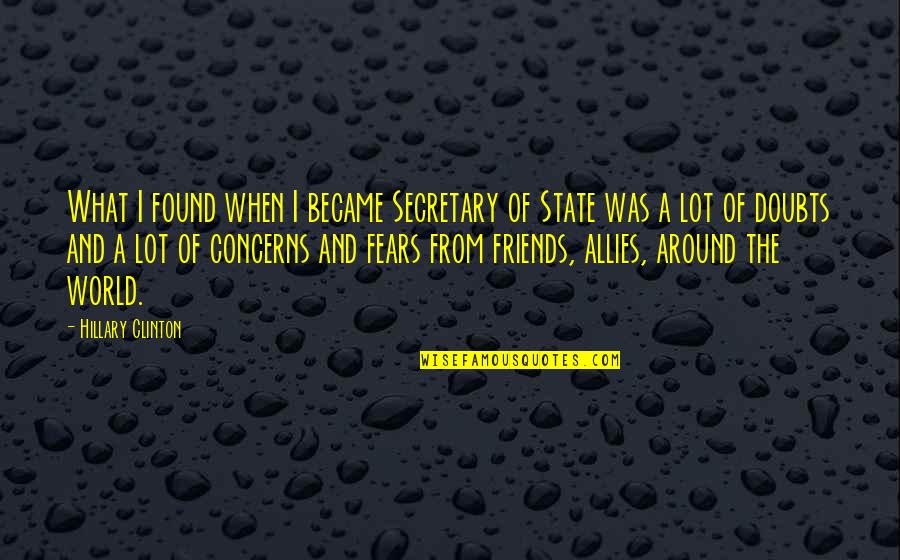 Songs Of Achilles Quotes By Hillary Clinton: What I found when I became Secretary of Songs Of Achilles Quotes By Hillary Clinton: What I found when I became Secretary of