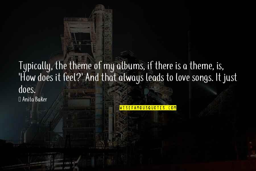 Songs Of Love Quotes By Anita Baker: Typically, the theme of my albums, if there