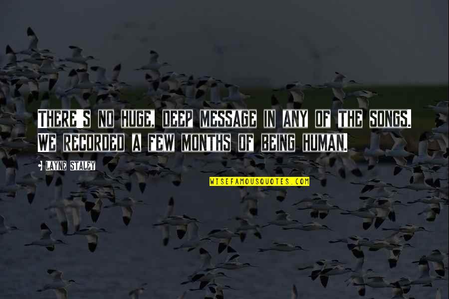 Songs Of Songs Quotes By Layne Staley: There's no huge, deep message in any of