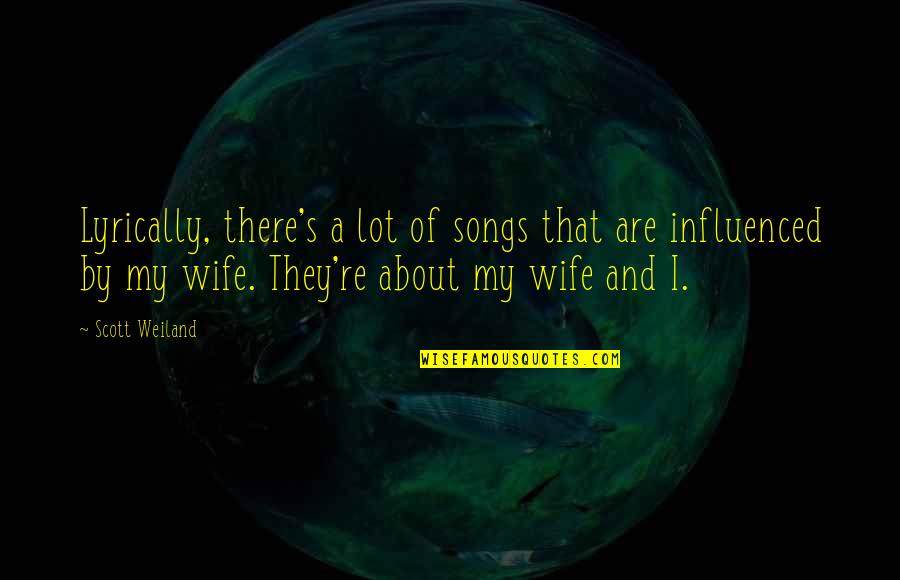 Songs Of Songs Quotes By Scott Weiland: Lyrically, there's a lot of songs that are