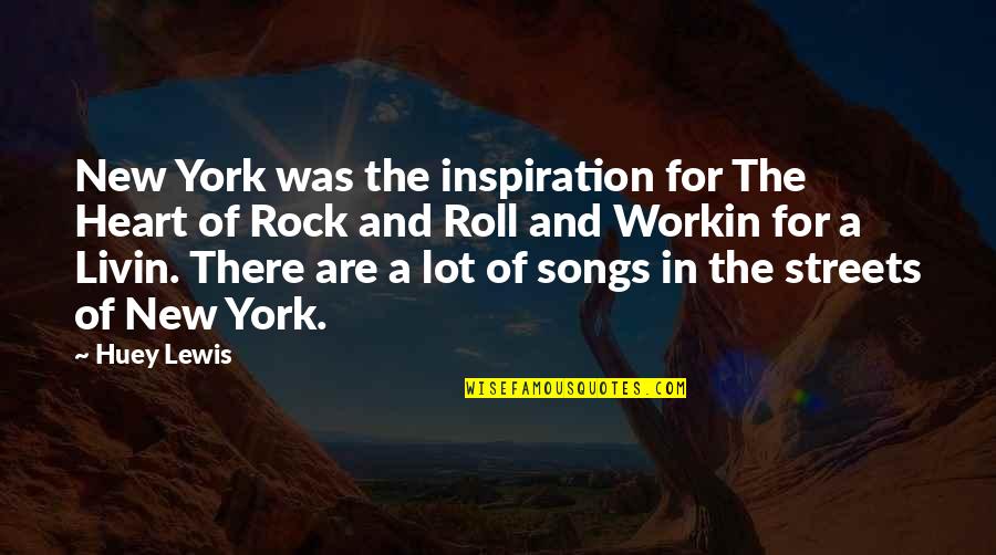 Songs Of The Heart Quotes By Huey Lewis: New York was the inspiration for The Heart