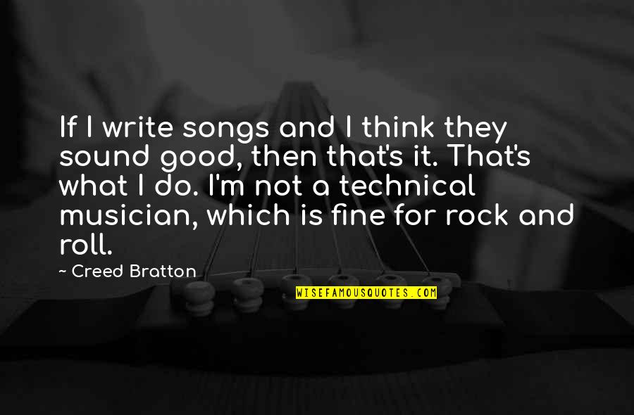 Songs Sound Quotes By Creed Bratton: If I write songs and I think they