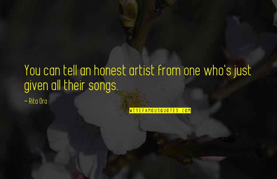 Songs You Quotes By Rita Ora: You can tell an honest artist from one