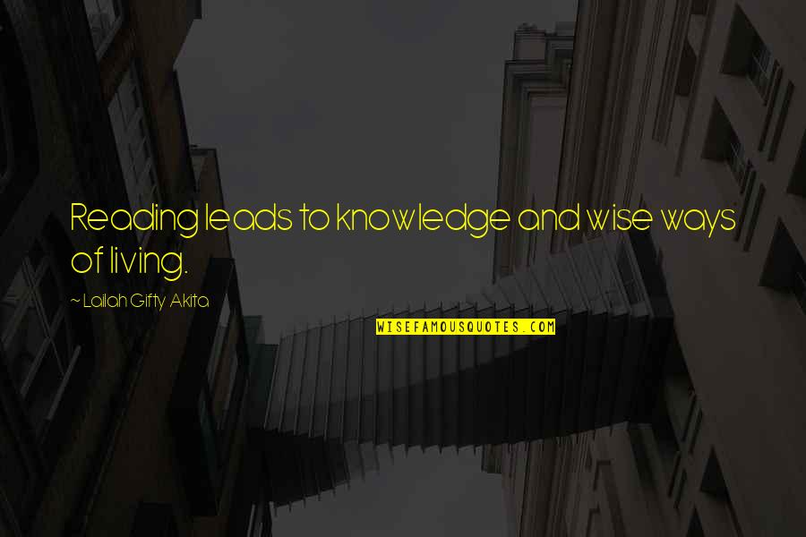 Songsabove Quotes By Lailah Gifty Akita: Reading leads to knowledge and wise ways of