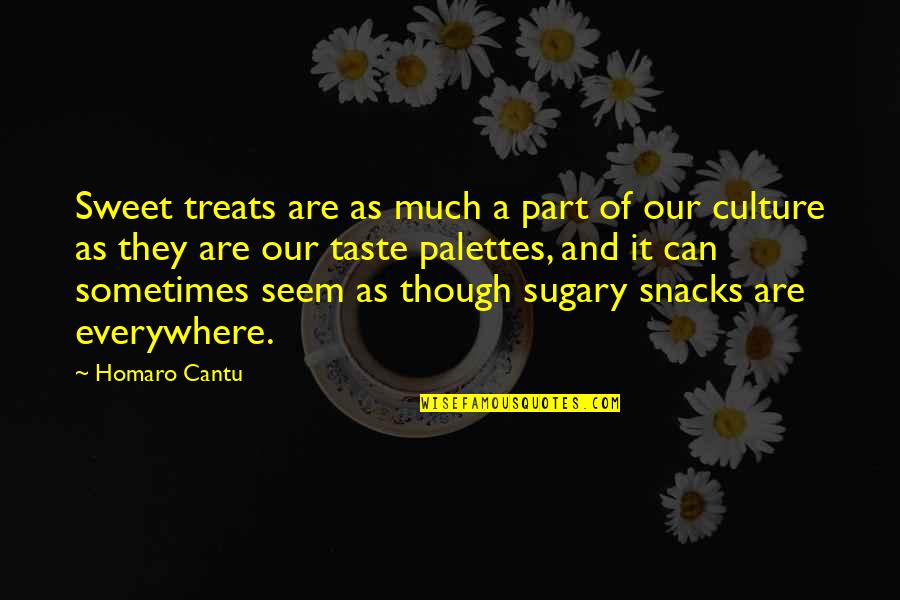 Songsmith Nick Quotes By Homaro Cantu: Sweet treats are as much a part of Songsmith Nick Quotes By Homaro Cantu: Sweet treats are as much a part of
