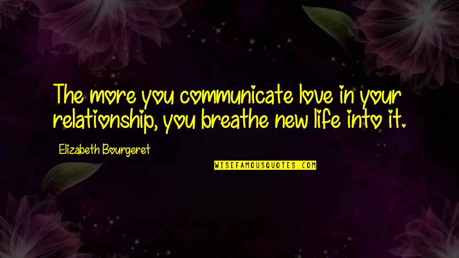 Songtekst Quotes By Elizabeth Bourgeret: The more you communicate love in your relationship,