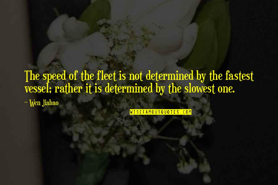Songtekst Quotes By Wen Jiabao: The speed of the fleet is not determined