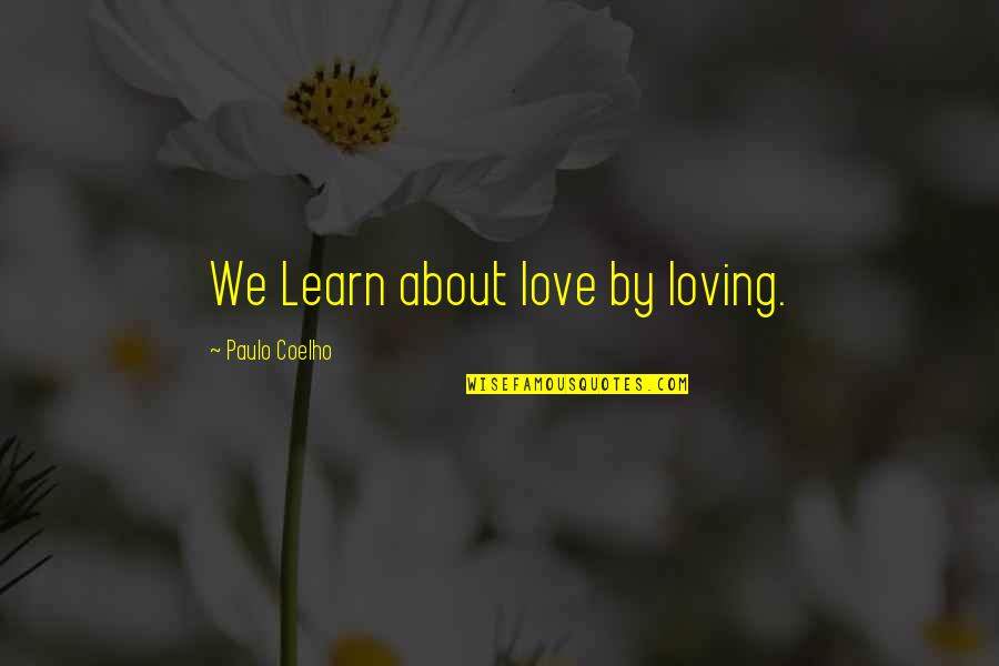Songue Diouf Quotes By Paulo Coelho: We Learn about love by loving.