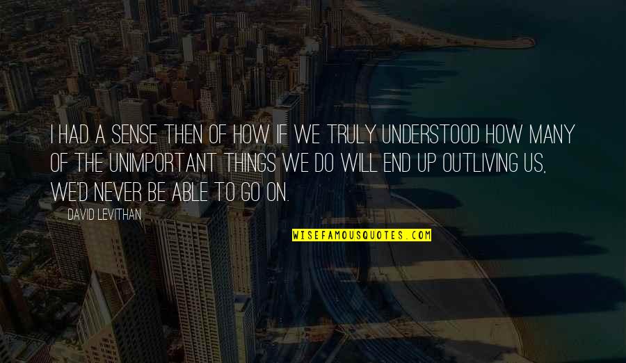 Songun Ho Quotes By David Levithan: I had a sense then of how if