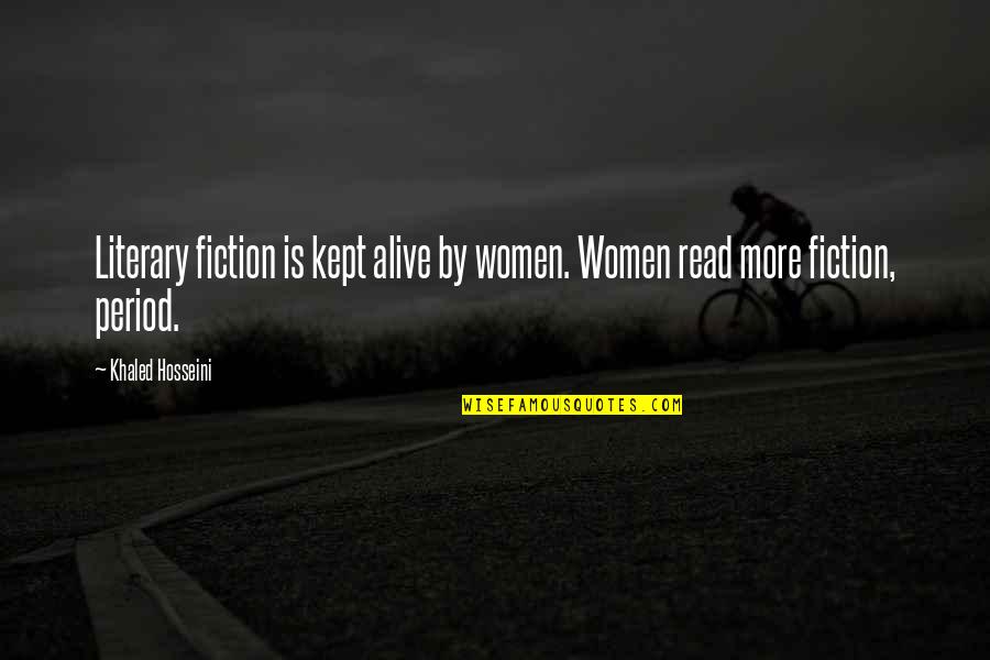 Songun North Quotes By Khaled Hosseini: Literary fiction is kept alive by women. Women