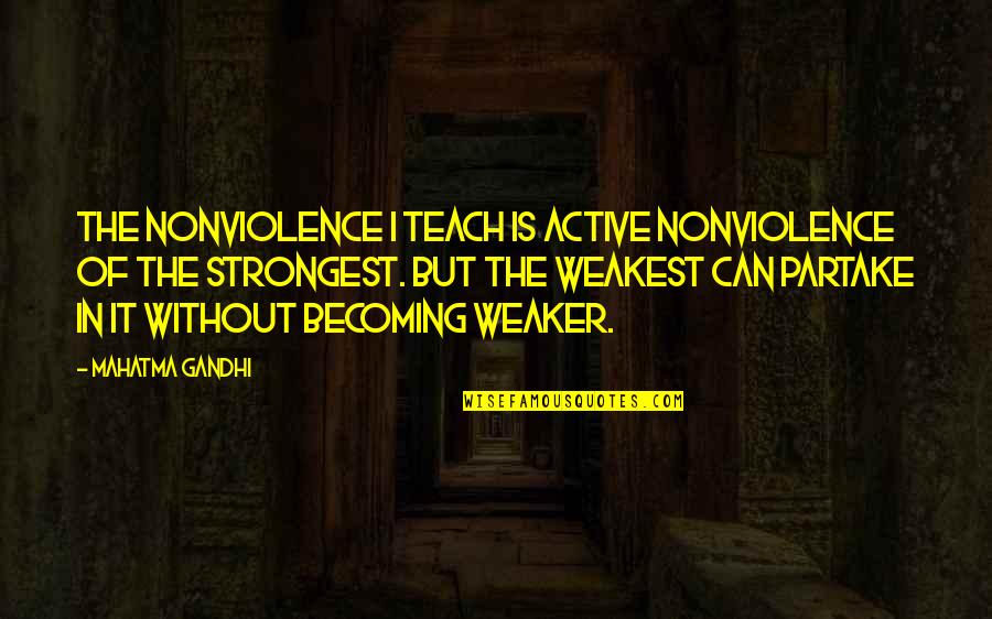 Sonhadora Letra Quotes By Mahatma Gandhi: The nonviolence I teach is active nonviolence of