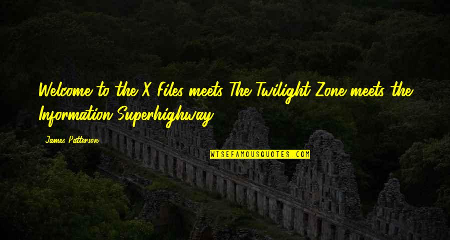 Sonhando Ipanema Quotes By James Patterson: Welcome to the X-Files meets The Twilight Zone Sonhando Ipanema Quotes By James Patterson: Welcome to the X-Files meets The Twilight Zone