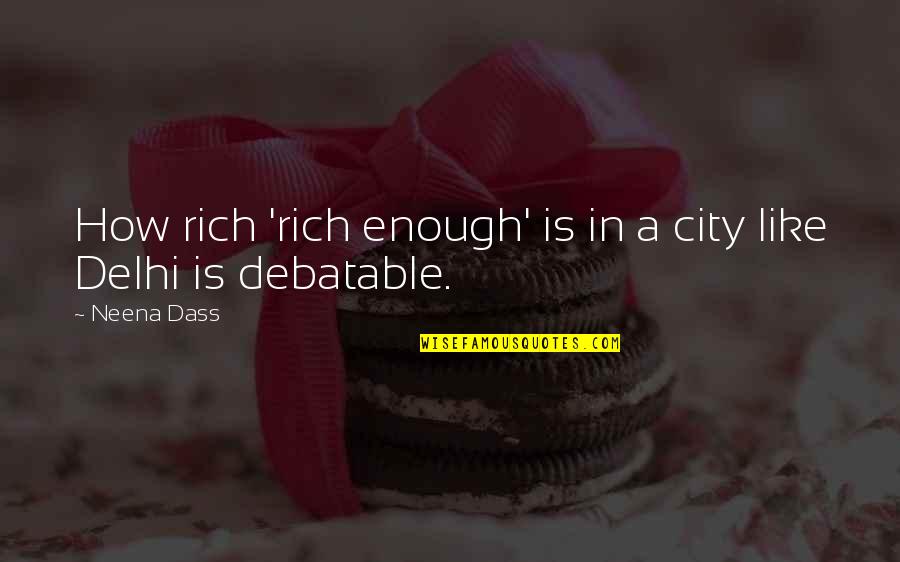 Sonia Nieto Quotes By Neena Dass: How rich 'rich enough' is in a city