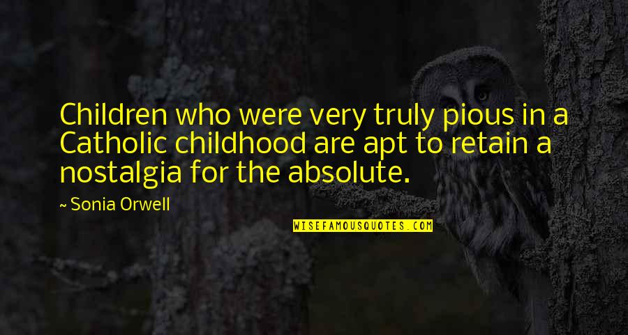 Sonia Quotes By Sonia Orwell: Children who were very truly pious in a